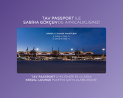 TAV Passport ile Sabiha Gökçen Havalimanı’nda Ayrıcalıklısınız!